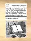 Image for A Narrative of the Late Work of God, at and Near Northampton, in New-England. Extracted from Mr. Edwards&#39;s Letter to Dr. Coleman, by John Wesley, ...
