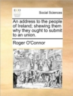 Image for An Address to the People of Ireland; Shewing Them Why They Ought to Submit to an Union.
