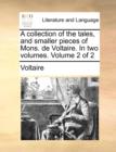 Image for A Collection of the Tales, and Smaller Pieces of Mons. de Voltaire. in Two Volumes. Volume 2 of 2