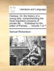 Image for Clarissa. Or, the history of a young lady: comprehending the most important concerns of private life. ... Published by the editor of Pamela. ...  Volu