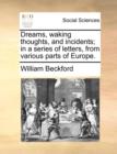 Image for Dreams, Waking Thoughts, and Incidents; In a Series of Letters, from Various Parts of Europe.
