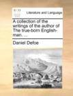 Image for A Collection of the Writings of the Author of the True-Born English-Man. ...