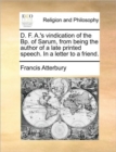 Image for D. F. A.&#39;s Vindication of the Bp. of Sarum, from Being the Author of a Late Printed Speech. in a Letter to a Friend.