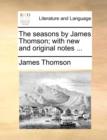 Image for The seasons by James Thomson; with new and original notes ...