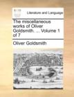 Image for The miscellaneous works of Oliver Goldsmith. ...  Volume 1 of 7