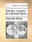 Image for Slavery, a Poem. by Hannah More.