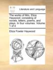Image for The Works of Mrs. Eliza Haywood; Consisting of Novels, Letters, Poems, and Plays. in Four Volumes. Volume 1 of 4