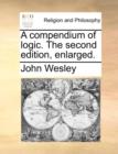Image for A Compendium of Logic. the Second Edition, Enlarged.