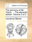 Image for The Sermons of Mr. Yorick. ... the Eleventh Edition. Volume 2 of 2