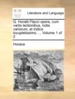 Image for Q. Horatii Flacci Opera, Cum Variis Lectionibus, Notis Variorum, Et Indice Locupletissimo. ... Volume 1 of 2