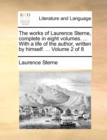 Image for The works of Laurence Sterne, complete in eight volumes. ... With a life of the author, written by himself. ...  Volume 2 of 8