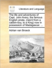 Image for The Life and Adventures of Capt. John Avery, the Famous English Pirate, (Rais&#39;d from a Cabbin-Boy, to a King) Now in Possession of Madagascar. ...