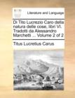Image for Di Tito Lucrezio Caro Della Natura Delle Cose, Libri VI. Tradotti Da Alessandro Marchetti ... Volume 2 of 2