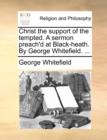 Image for Christ the Support of the Tempted. a Sermon Preach&#39;d at Black-Heath. by George Whitefield. ...