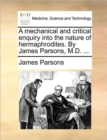 Image for A Mechanical and Critical Enquiry Into the Nature of Hermaphrodites. by James Parsons, M.D. ...