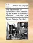 Image for The adventures of Ferdinand Count Fathom. By the author of Roderick Random. ...  Volume 1 of 4