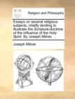Image for Essays on Several Religious Subjects, Chiefly Tending to Illustrate the Scripture-Doctrine of the Influence of the Holy Spirit. by Joseph Milner, ...