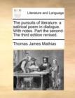 Image for The Pursuits of Literature : A Satirical Poem in Dialogue. with Notes. Part the Second. the Third Edition Revised.