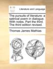 Image for The Pursuits of Literature : A Satirical Poem in Dialogue. with Notes. Part the Third. the Third Edition Revised.
