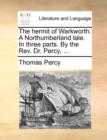 Image for The Hermit of Warkworth. a Northumberland Tale. in Three Parts. by the Rev. Dr. Percy, ...