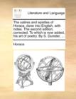 Image for The Satires and Epistles of Horace, Done Into English, with Notes. the Second Edition, Corrected. to Which Is Now Added, His Art of Poetry. by S. Dunster, ...