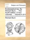 Image for Ecclesiastical Law. by Richard Burn, ... the Fourth Edition. in Four Volumes. ... Volume 4 of 4