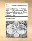 Image for Ecclesiastical Law. by Richard Burn, ... the Sixth Edition; With Notes and References by Simon Fraser, ... in Four Volumes. ... Volume 1 of 4