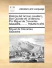 Image for Historia del famoso cavallero, Don Quixote de la Mancha. Por Miguel de Cervantes Saavedra.. ... ... Volume 6 of 6