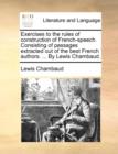 Image for Exercises to the Rules of Construction of French-Speech. Consisting of Passages Extracted Out of the Best French Authors. ... by Lewis Chambaud.