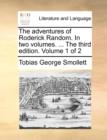 Image for The adventures of Roderick Random. In two volumes. ... The third edition. Volume 1 of 2