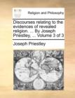 Image for Discourses Relating to the Evidences of Revealed Religion. ... by Joseph Priestley, ... Volume 3 of 3