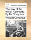 Image for The Way of the World. a Comedy. by MR Congreve.