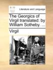 Image for The Georgics of Virgil translated: by William Sotheby. ...