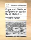 Image for Edgar and Elfrida; Or the Power of Beauty. by W. Hutton, ...