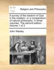 Image for A survey of the wisdom of God in the creation : or a compendium of natural philosophy. In three volumes. The second edition. ... Volume 1 of 3