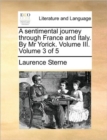 Image for A Sentimental Journey Through France and Italy. by MR Yorick. Volume III. Volume 3 of 5