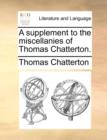 Image for A supplement to the miscellanies of Thomas Chatterton.
