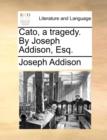 Image for Cato, a Tragedy. by Joseph Addison, Esq.