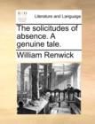 Image for The solicitudes of absence. A genuine tale.