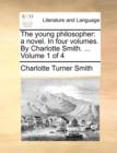 Image for The young philosopher: a novel. In four volumes. By Charlotte Smith. ...  Volume 1 of 4