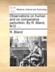 Image for Observations on Human and on Comparative Parturition. by R. Bland, M.D. ...