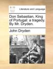 Image for Don Sebastian, King of Portugal : A Tragedy. by Mr. Dryden.