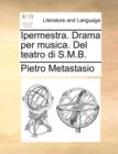Image for Ipermestra. Drama per musica. Del teatro di S.M.B.