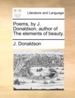 Image for Poems, by J. Donaldson, Author of the Elements of Beauty.