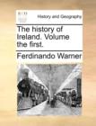 Image for The history of Ireland. Volume the first.