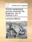 Image for Yorick&#39;s Sentimental Journey Continued. by Eugenius. Vol. IV. Volume 4 of 4