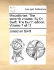 Image for Miscellanies. the Seventh Volume. by Dr. Swift. the Fourth Edition. Volume 7 of 11
