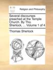 Image for Several Discourses Preached at the Temple Church. by Tho. Sherlock, ... Volume 1 of 4