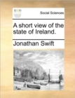 Image for A Short View of the State of Ireland.