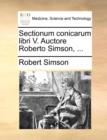 Image for Sectionum Conicarum Libri V. Auctore Roberto Simson, ...